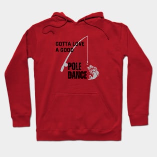 Gotta love a good pole dance Hoodie